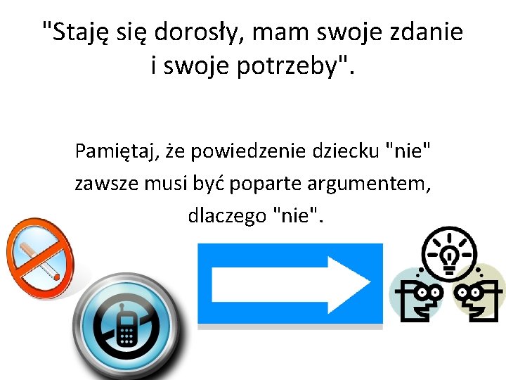 "Staję się dorosły, mam swoje zdanie i swoje potrzeby". Pamiętaj, że powiedzenie dziecku "nie"