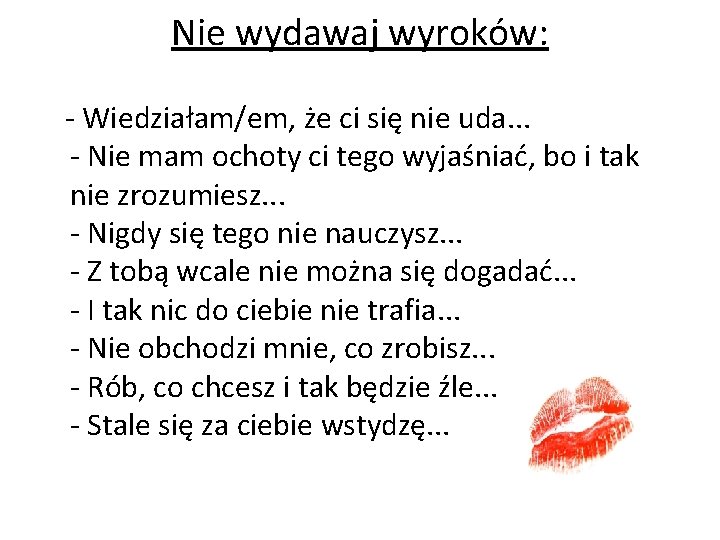 Nie wydawaj wyroków: - Wiedziałam/em, że ci się nie uda. . . - Nie