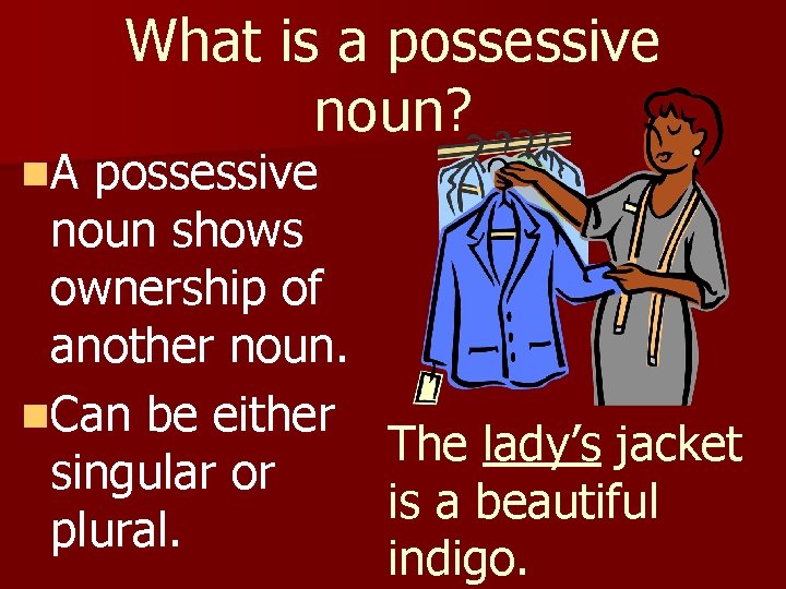 n. A What is a possessive noun? possessive noun shows ownership of another noun.