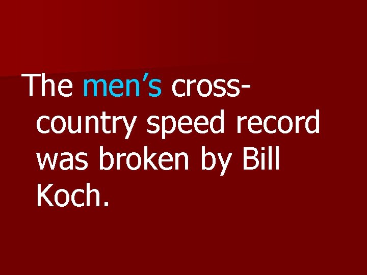 The men’s crosscountry speed record was broken by Bill Koch. 