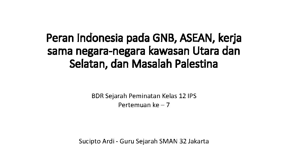 Peran Indonesia pada GNB, ASEAN, kerja sama negara-negara kawasan Utara dan Selatan, dan Masalah