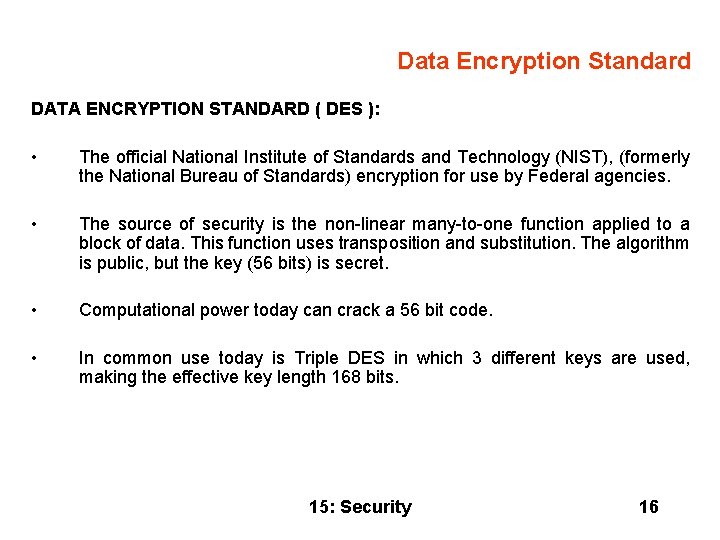 Data Encryption Standard DATA ENCRYPTION STANDARD ( DES ): • The official National Institute