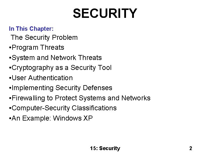 SECURITY In This Chapter: The Security Problem • Program Threats • System and Network