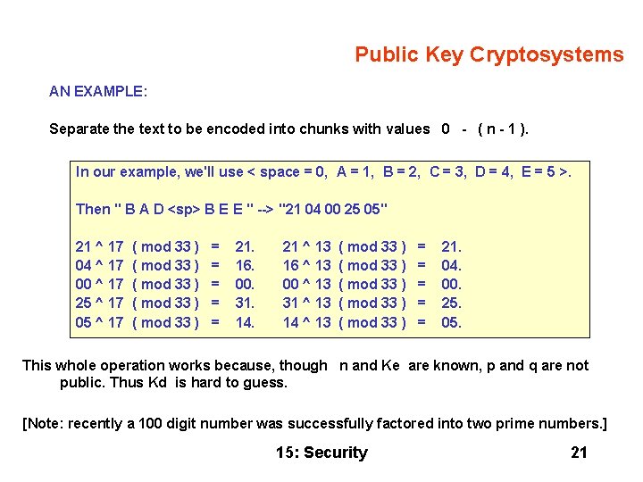 Public Key Cryptosystems AN EXAMPLE: Separate the text to be encoded into chunks with