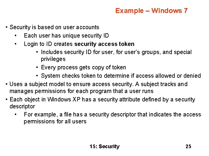 Example – Windows 7 • Security is based on user accounts • Each user