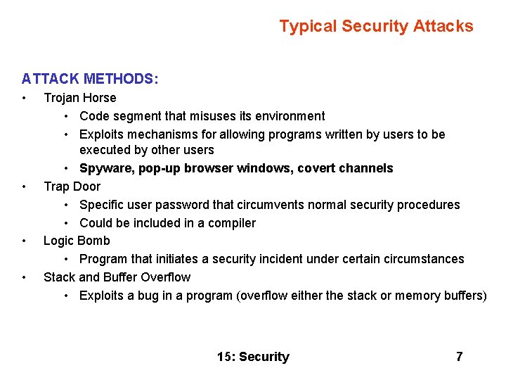 Typical Security Attacks ATTACK METHODS: • • Trojan Horse • Code segment that misuses
