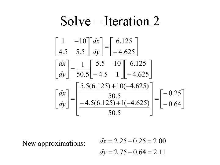 Solve – Iteration 2 New approximations: 