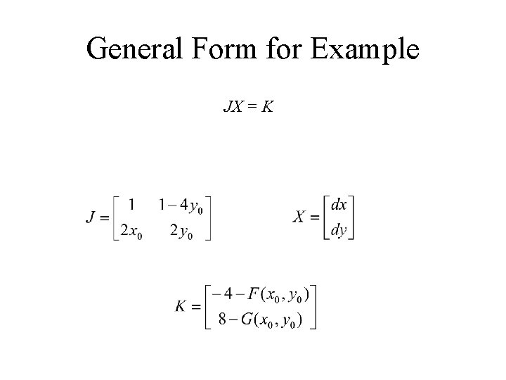 General Form for Example JX = K 