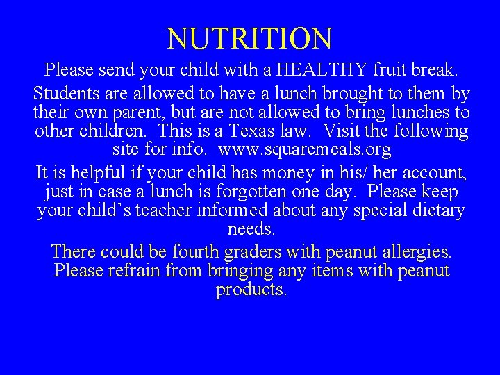 NUTRITION Please send your child with a HEALTHY fruit break. Students are allowed to