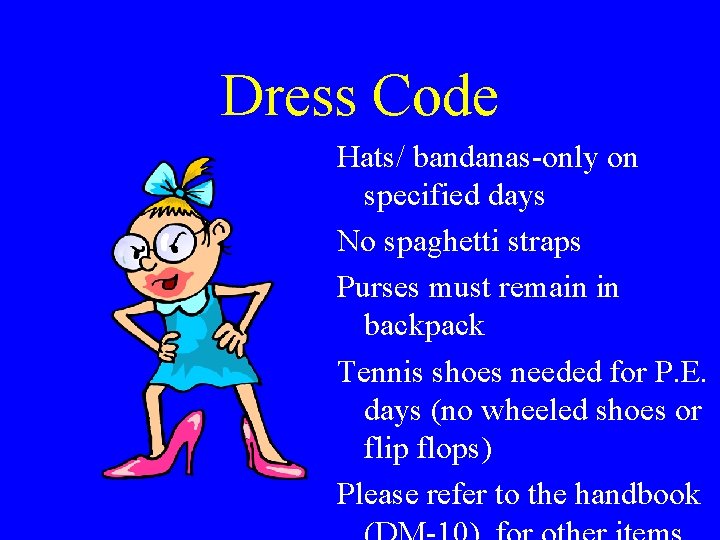 Dress Code Hats/ bandanas-only on specified days No spaghetti straps Purses must remain in