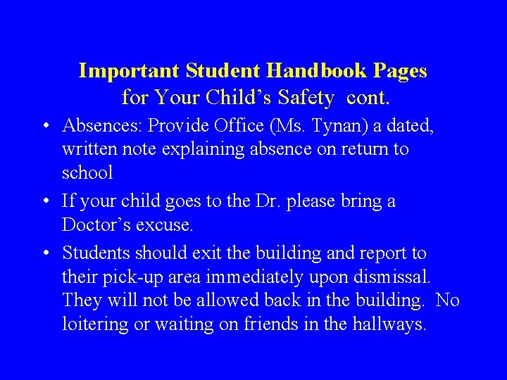Important Student Handbook Pages for Your Child’s Safety cont. • Absences: Provide Office (Ms.