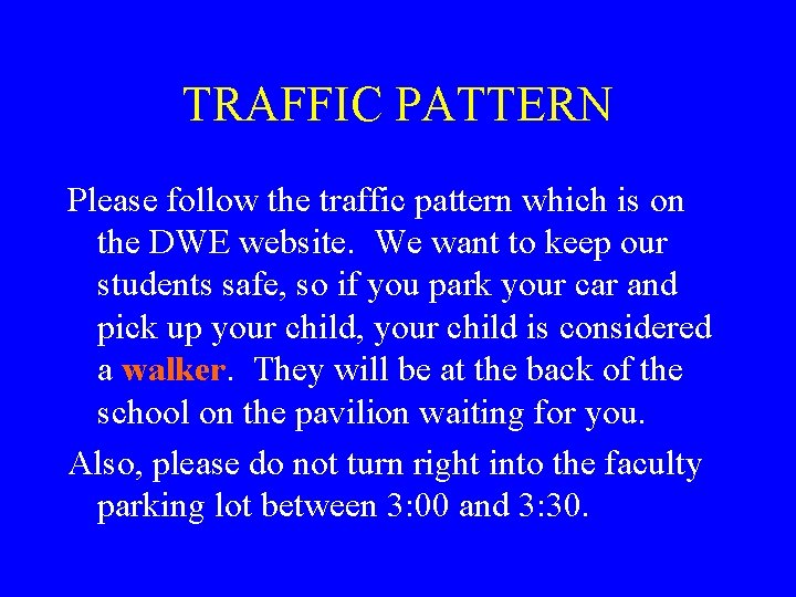 TRAFFIC PATTERN Please follow the traffic pattern which is on the DWE website. We