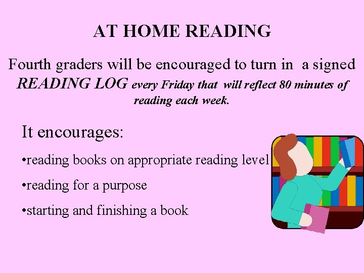 AT HOME READING Fourth graders will be encouraged to turn in a signed READING