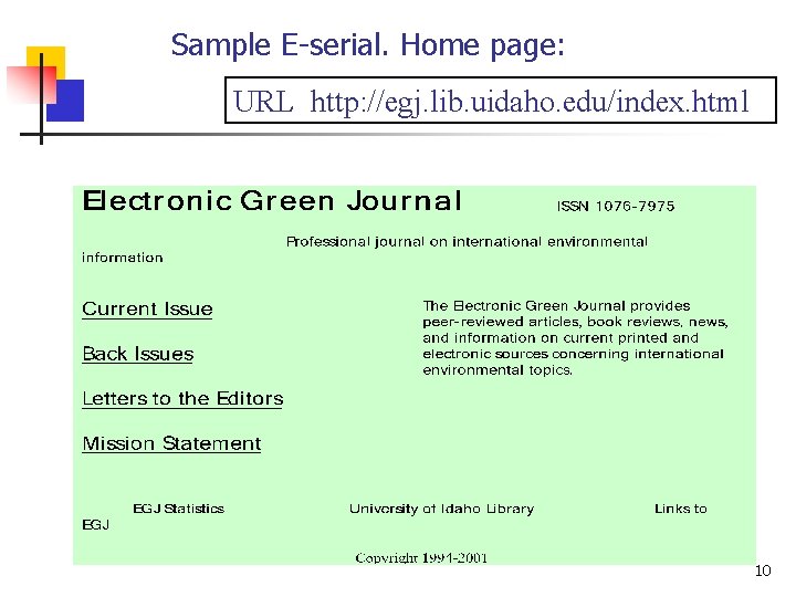 Sample E-serial. Home page: URL http: //egj. lib. uidaho. edu/index. html 10 