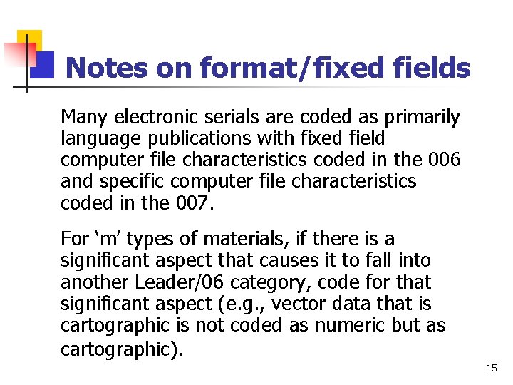 Notes on format/fixed fields Many electronic serials are coded as primarily language publications with