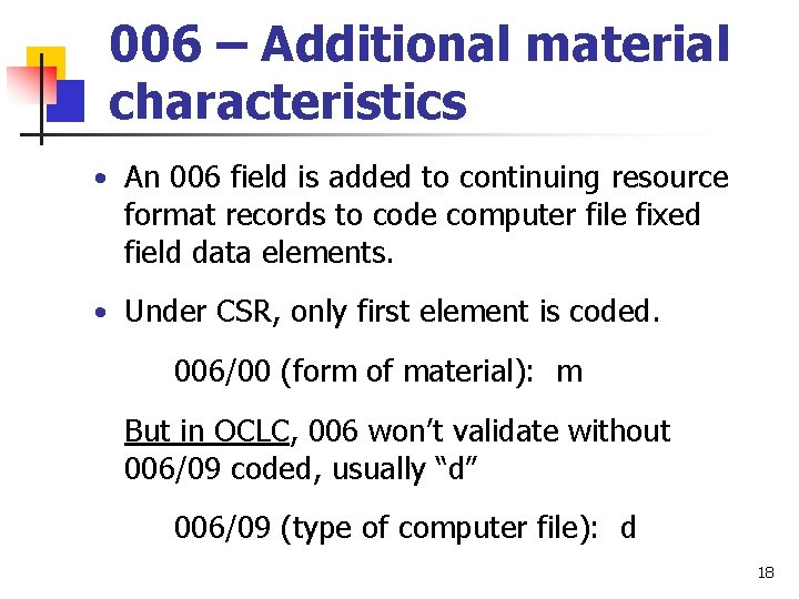 006 – Additional material characteristics • An 006 field is added to continuing resource