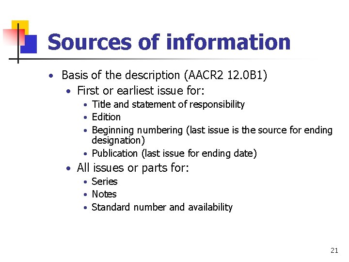 Sources of information • Basis of the description (AACR 2 12. 0 B 1)