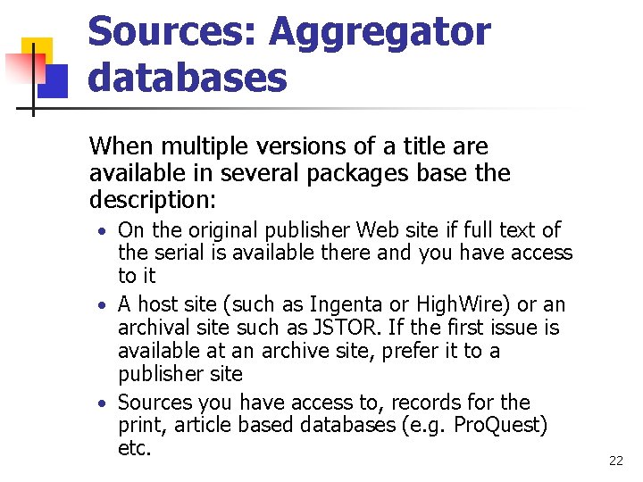 Sources: Aggregator databases When multiple versions of a title are available in several packages