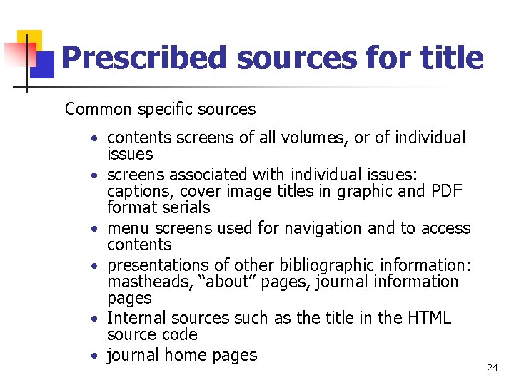 Prescribed sources for title Common specific sources • contents screens of all volumes, or