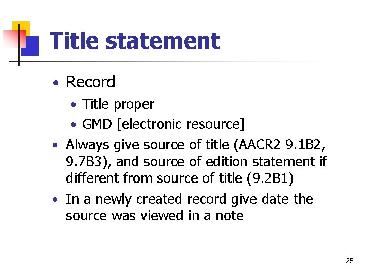 Title statement • Record • Title proper • GMD [electronic resource] • Always give