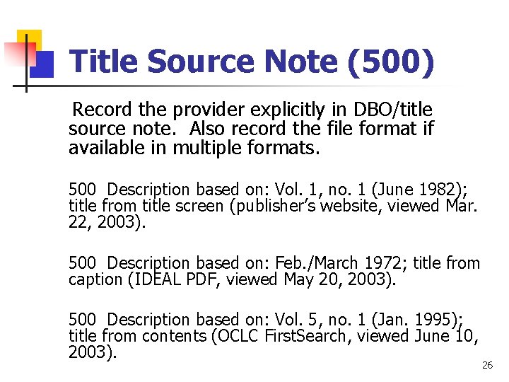 Title Source Note (500) Record the provider explicitly in DBO/title source note. Also record