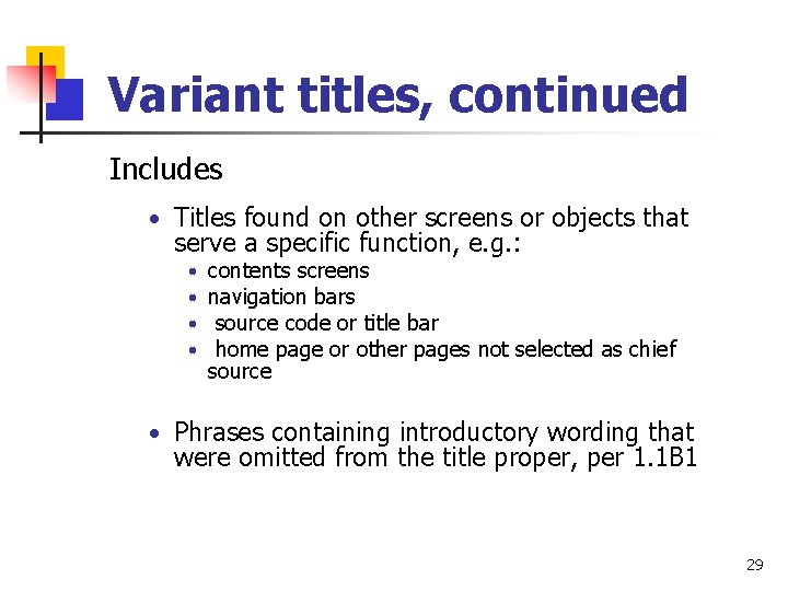 Variant titles, continued Includes • Titles found on other screens or objects that serve