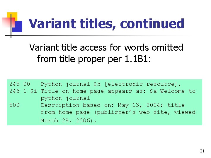 Variant titles, continued Variant title access for words omitted from title proper 1. 1