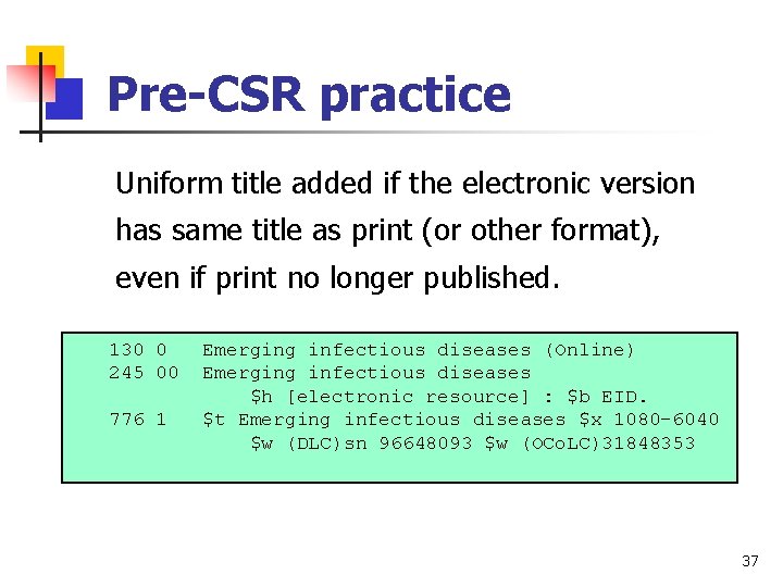 Pre-CSR practice Uniform title added if the electronic version has same title as print