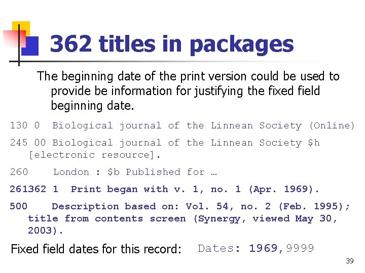 362 titles in packages The beginning date of the print version could be used