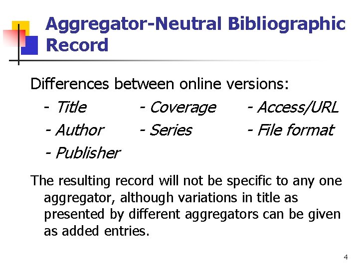 Aggregator-Neutral Bibliographic Record Differences between online versions: - Title - Coverage - Access/URL -