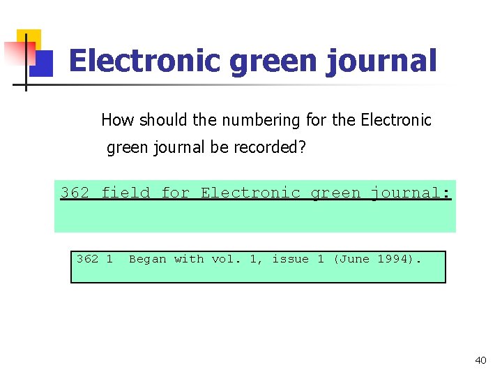 Electronic green journal How should the numbering for the Electronic green journal be recorded?
