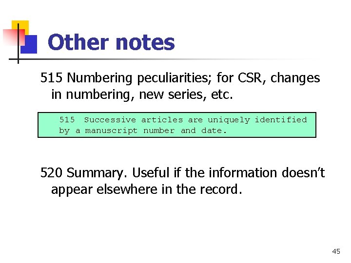 Other notes 515 Numbering peculiarities; for CSR, changes in numbering, new series, etc. 515