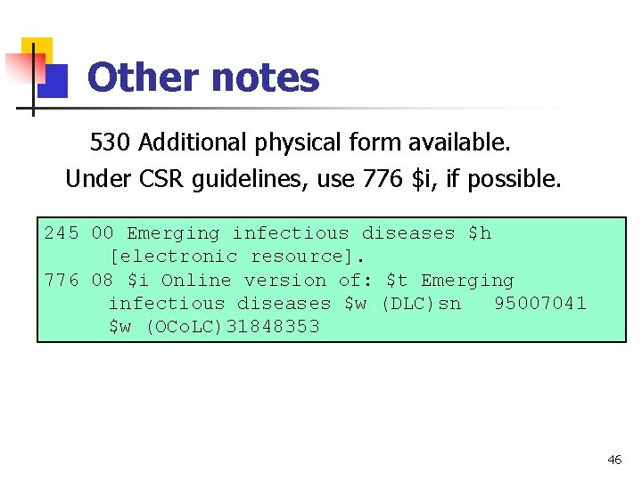 Other notes 530 Additional physical form available. Under CSR guidelines, use 776 $i, if