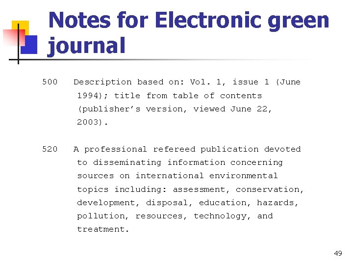 Notes for Electronic green journal 500 Description based on: Vol. 1, issue 1 (June