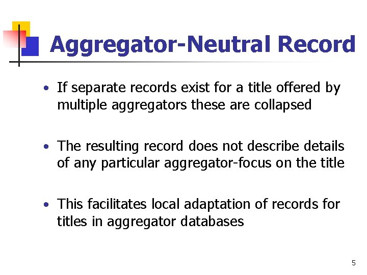 Aggregator-Neutral Record • If separate records exist for a title offered by multiple aggregators