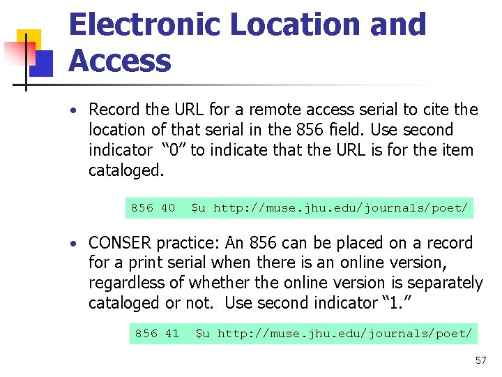 Electronic Location and Access • Record the URL for a remote access serial to