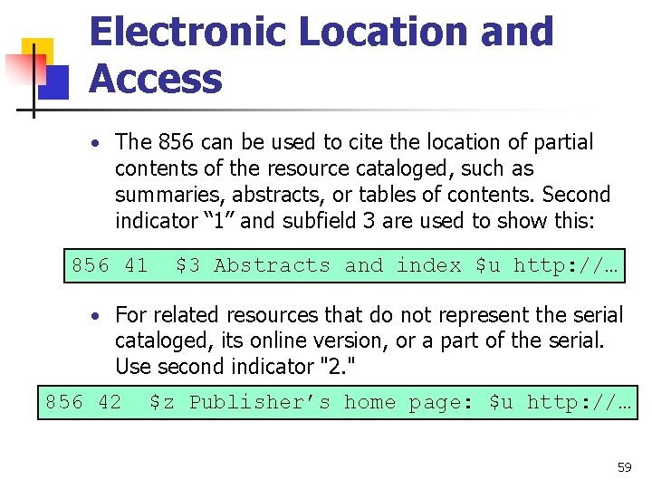 Electronic Location and Access • The 856 can be used to cite the location