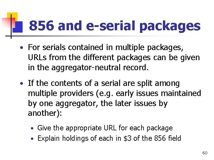 856 and e-serial packages • For serials contained in multiple packages, URLs from the