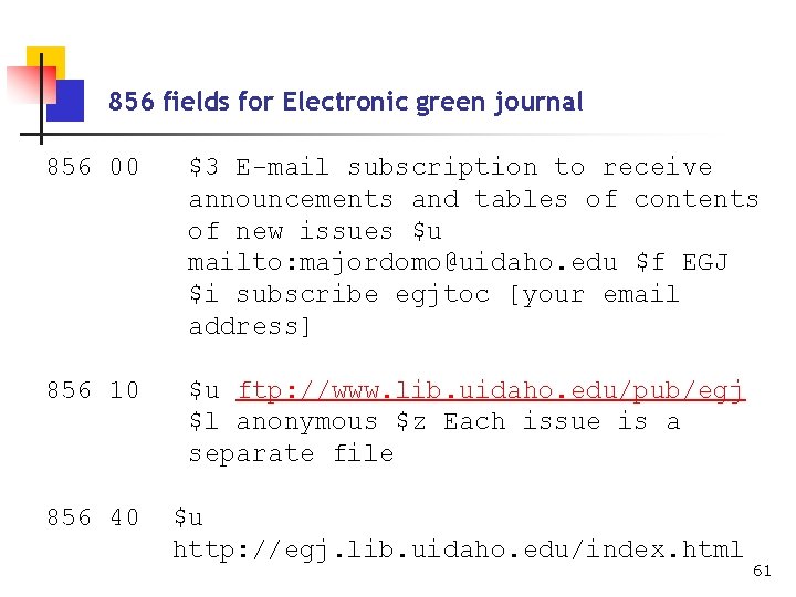856 fields for Electronic green journal 856 00 $3 E-mail subscription to receive announcements