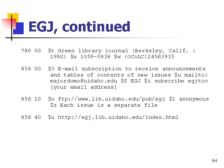 EGJ, continued 780 00 $t Green library journal (Berkeley, Calif. : 1992) $x 1059