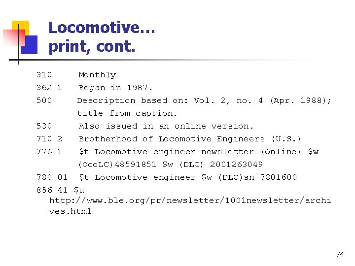 Locomotive… print, cont. 310 362 1 500 Monthly Began in 1987. Description based on: