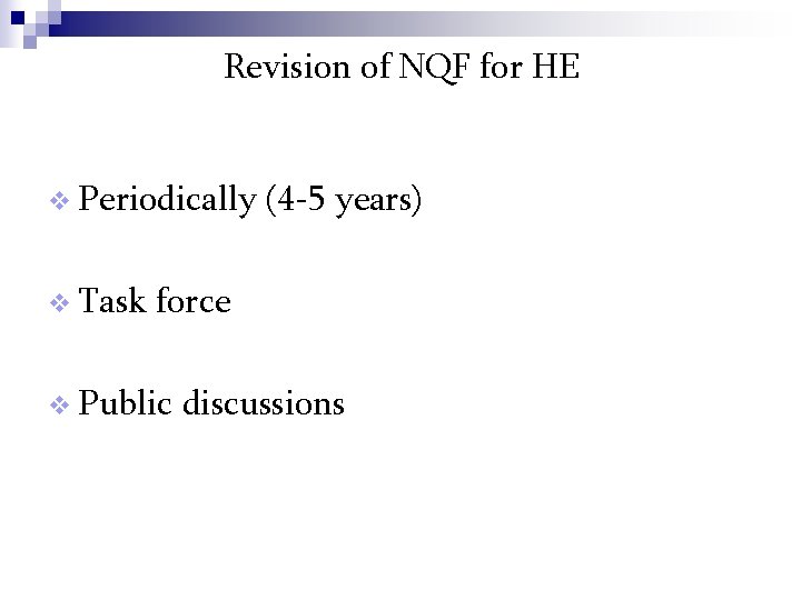 Revision of NQF for HE v Periodically v Task (4 -5 years) force v