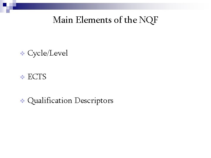 Main Elements of the NQF v Cycle/Level v ECTS v Qualification Descriptors 