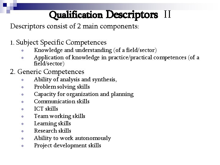 Qualification Descriptors II Descriptors consist of 2 main components: 1. Subject Specific Competences ●