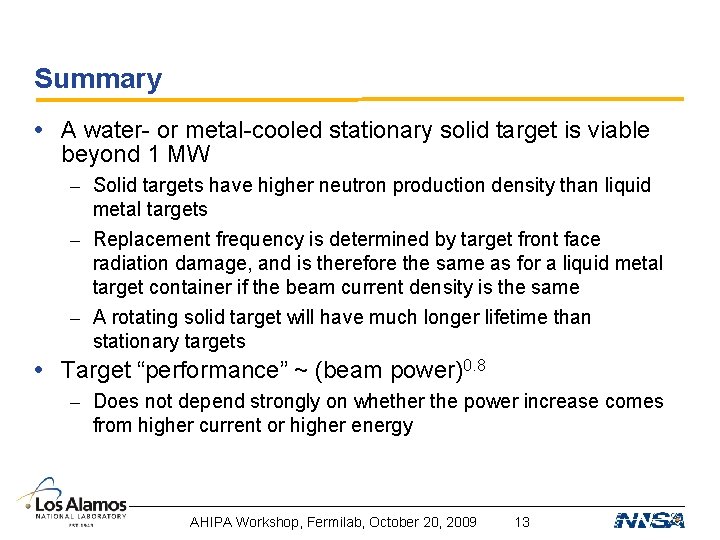 Summary • A water- or metal-cooled stationary solid target is viable beyond 1 MW