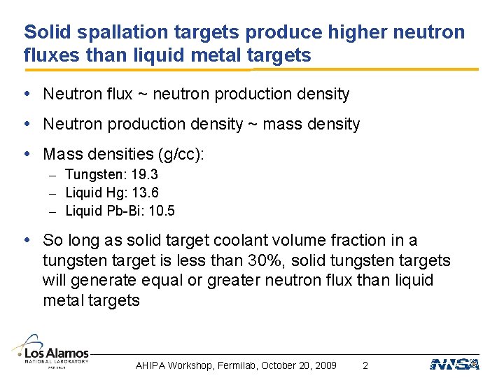 Solid spallation targets produce higher neutron fluxes than liquid metal targets • Neutron flux