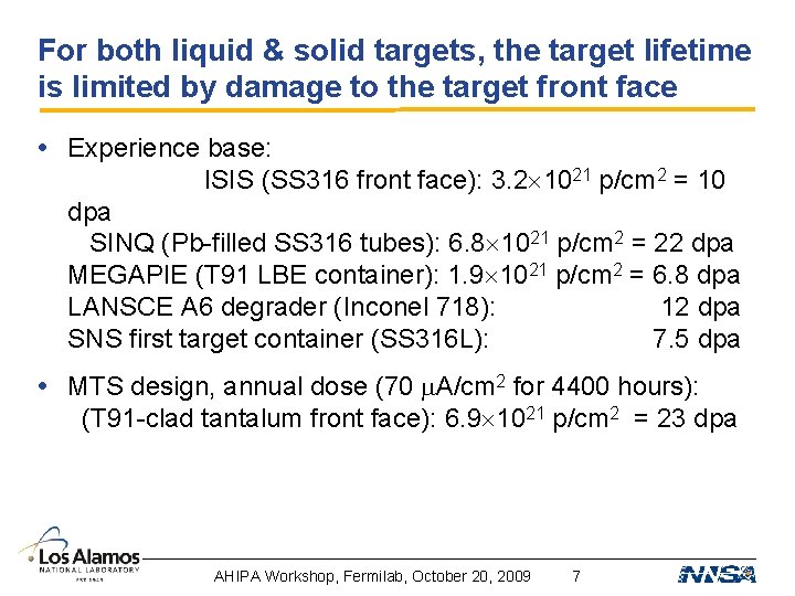 For both liquid & solid targets, the target lifetime is limited by damage to