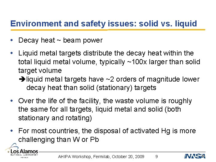Environment and safety issues: solid vs. liquid • Decay heat ~ beam power •