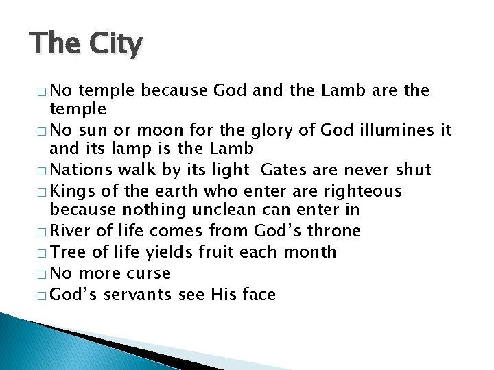 The City � No temple because God and the Lamb are the temple �