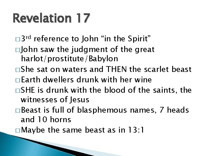 Revelation 17 � 3 rd reference to John “in the Spirit” � John saw
